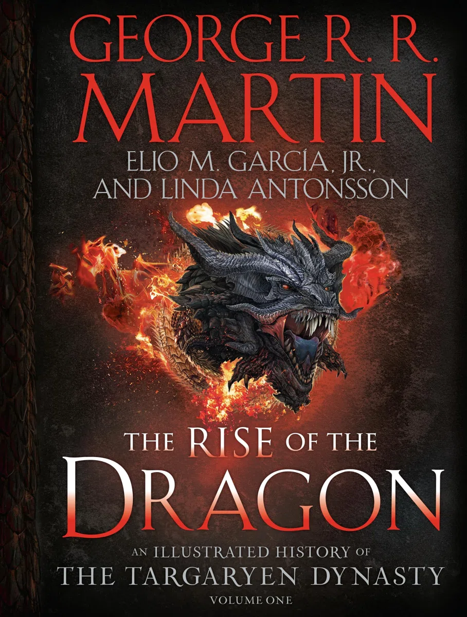 The Rise of the Dragon: An Illustrated History of the Targaryen Dynasty, Volume One: 1