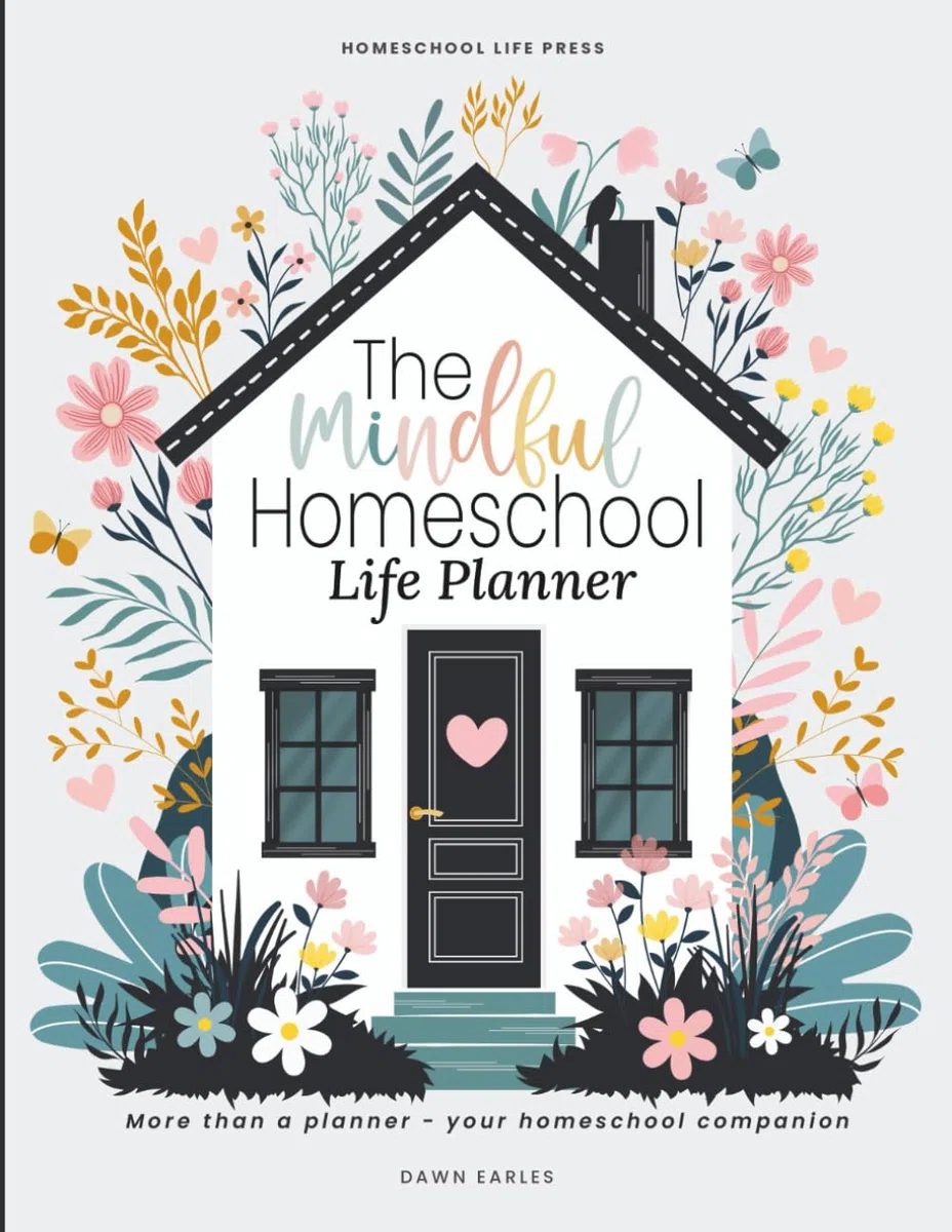 The Mindful Homeschool Life Planner: A complete guided system to create a tailored plan that supports your family’s unique needs