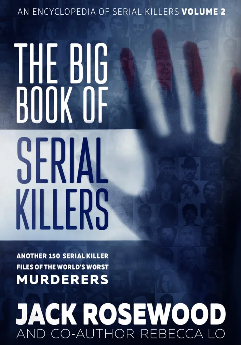 The Big Book of Serial Killers Volume 2: Another 150 Serial Killer Files of the World's Worst Murderers