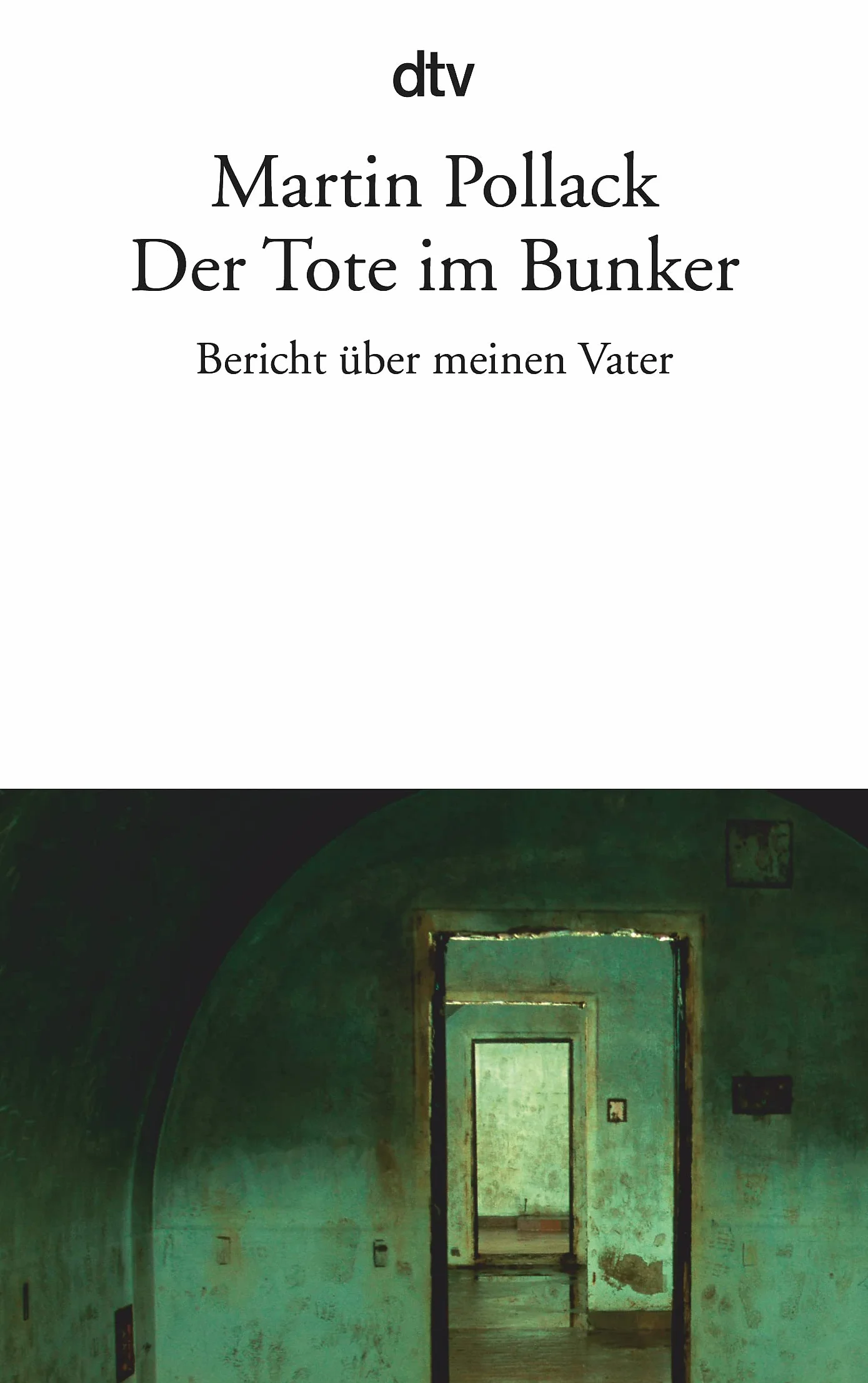 Der Tote im Bunker: Bericht über meinen Vater: 13528
