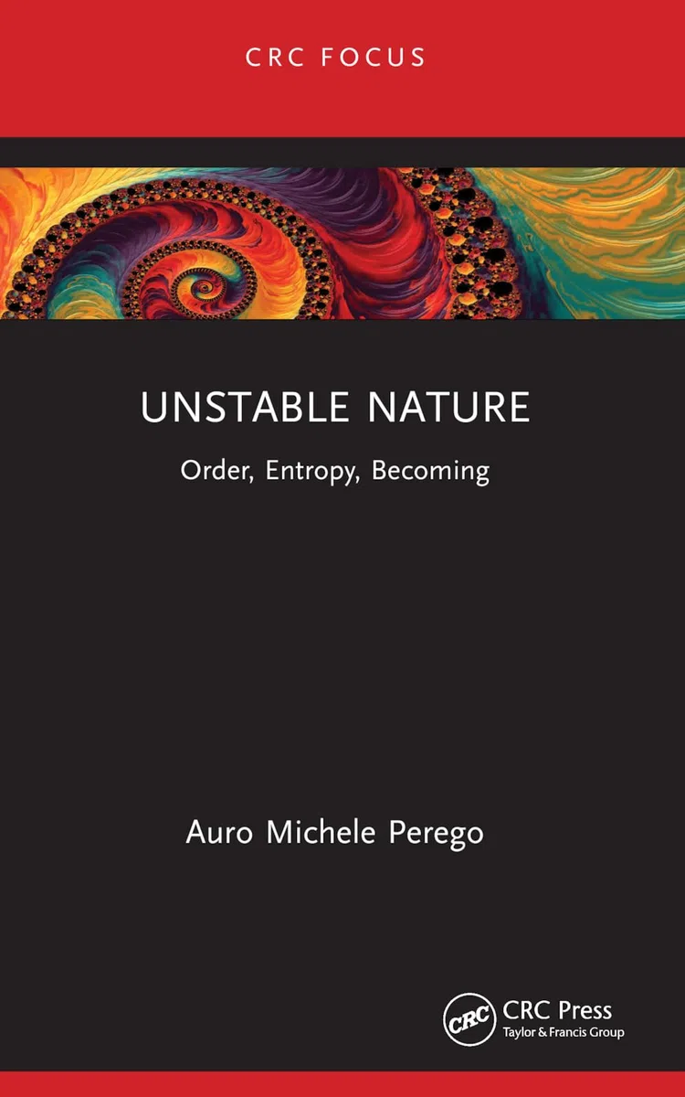 Unstable Nature: Order, Entropy, Becoming
