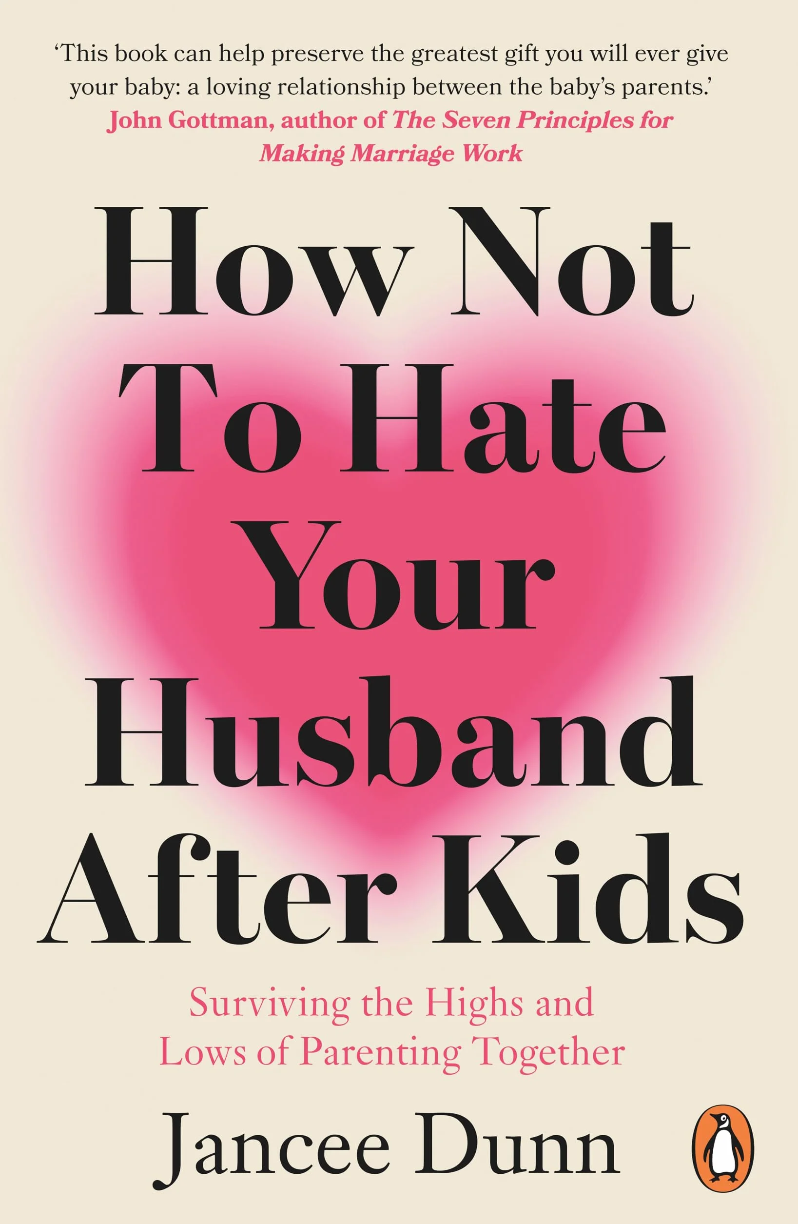 How Not to Hate Your Husband After Kids: Surviving the Highs and Lows of Parenting Together
