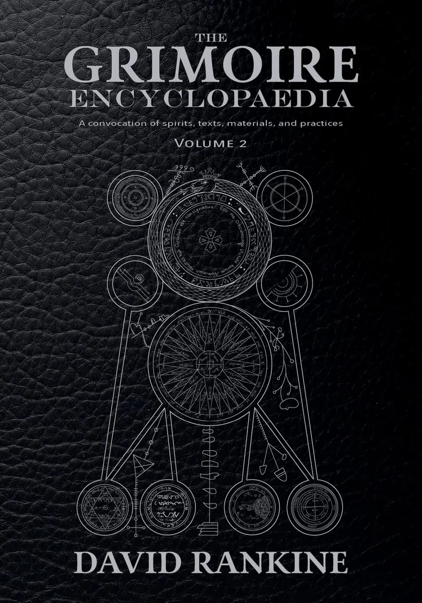 The Grimoire Encyclopaedia: Volume 2: A convocation of spirits, texts, materials, and practices