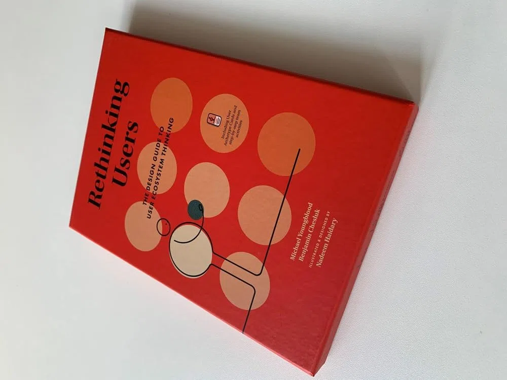 Rethinking Users: The Design Guide to User Ecosystem Thinking