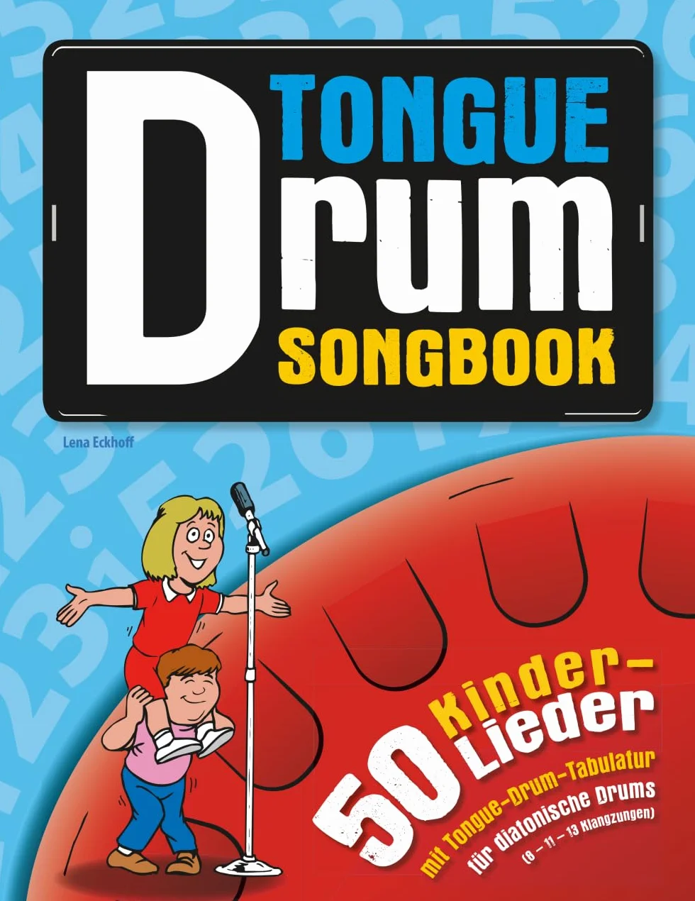 Tongue Drum Songbook: 50 Kinderlieder mit Tongue-Drum-Tabulatur