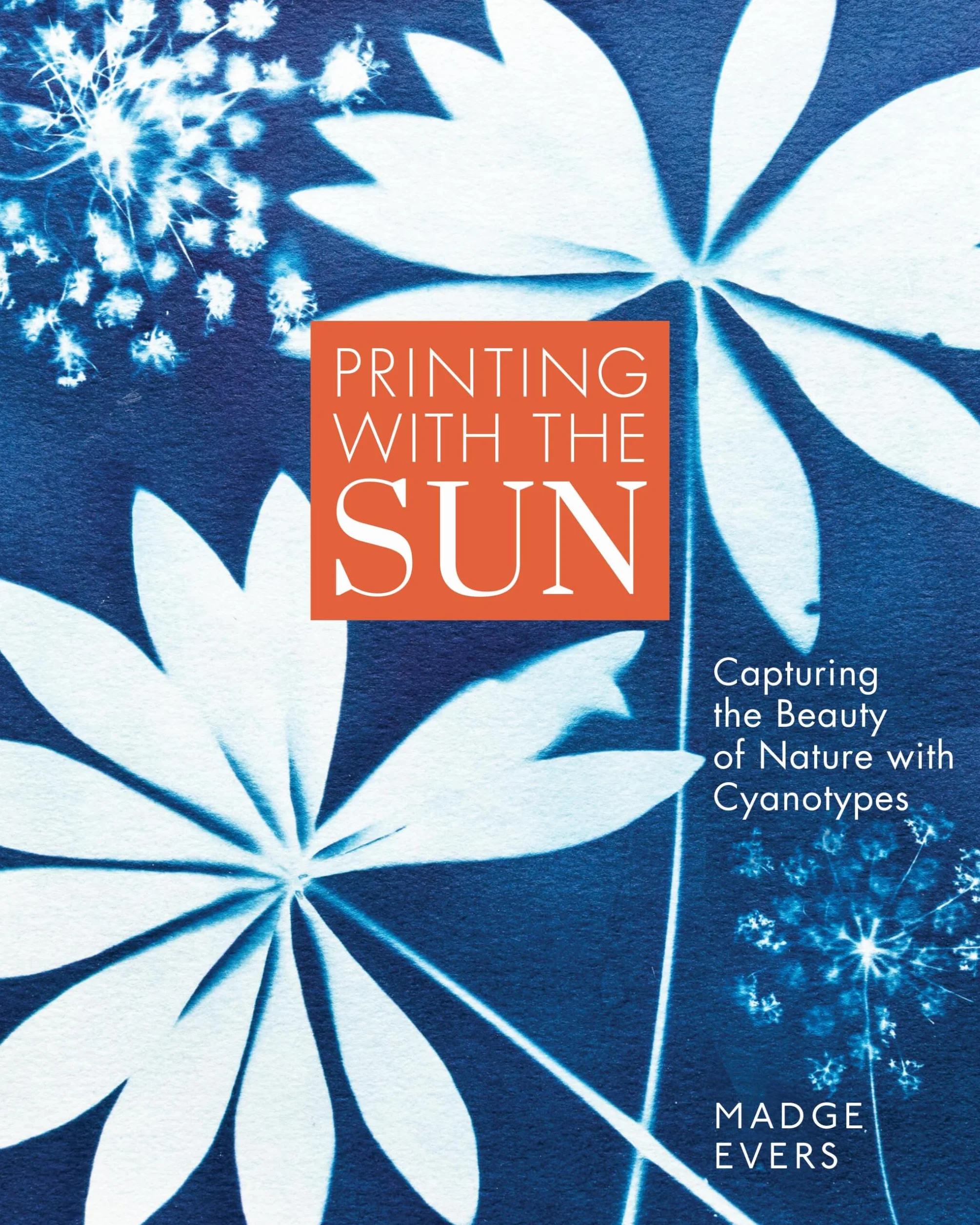 Printing with the Sun: Capturing the Beauty of Nature with Cyanotypes