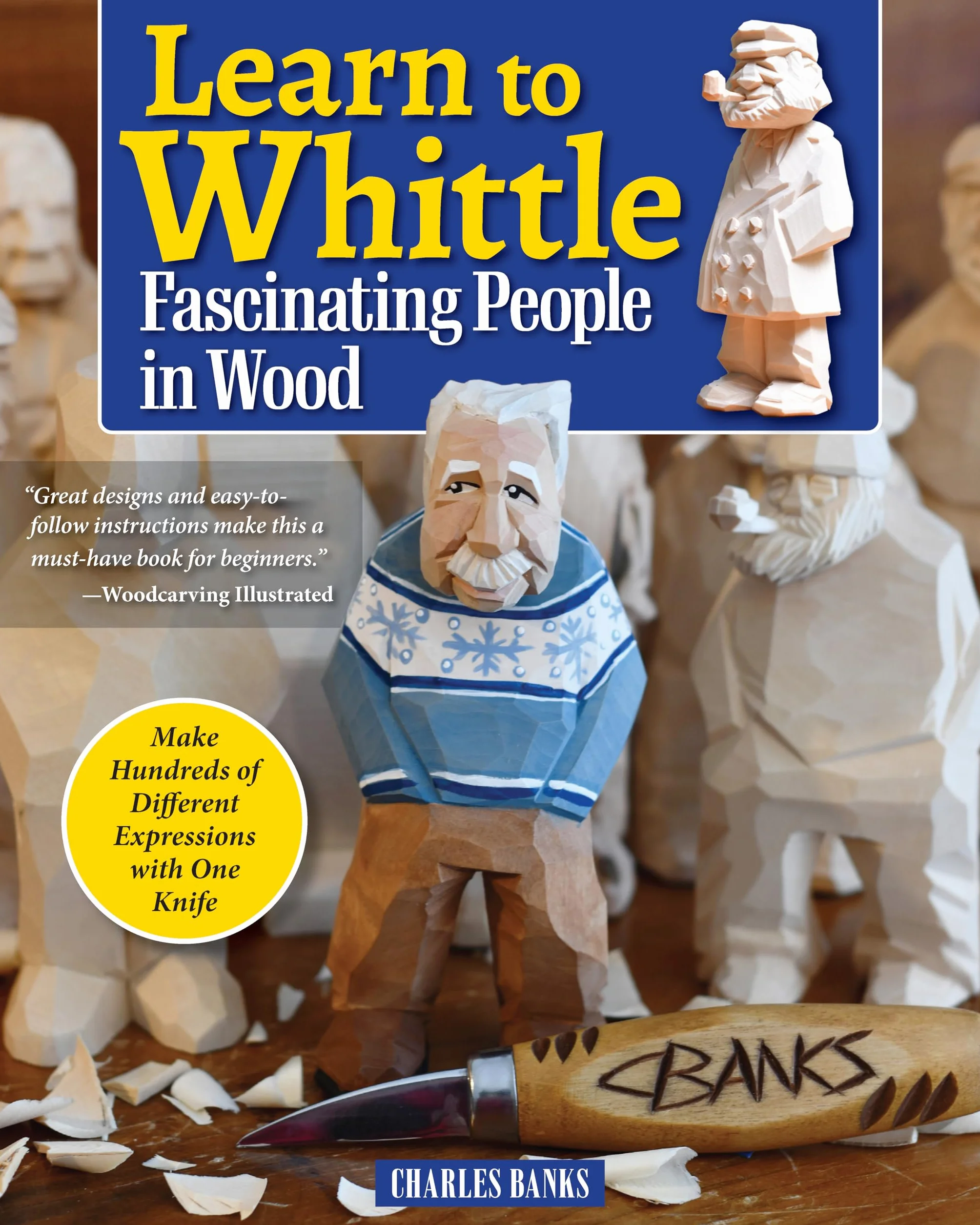 Learn to Whittle Fascinating People in Wood: Make Hundreds of Different Expressions with One Knife