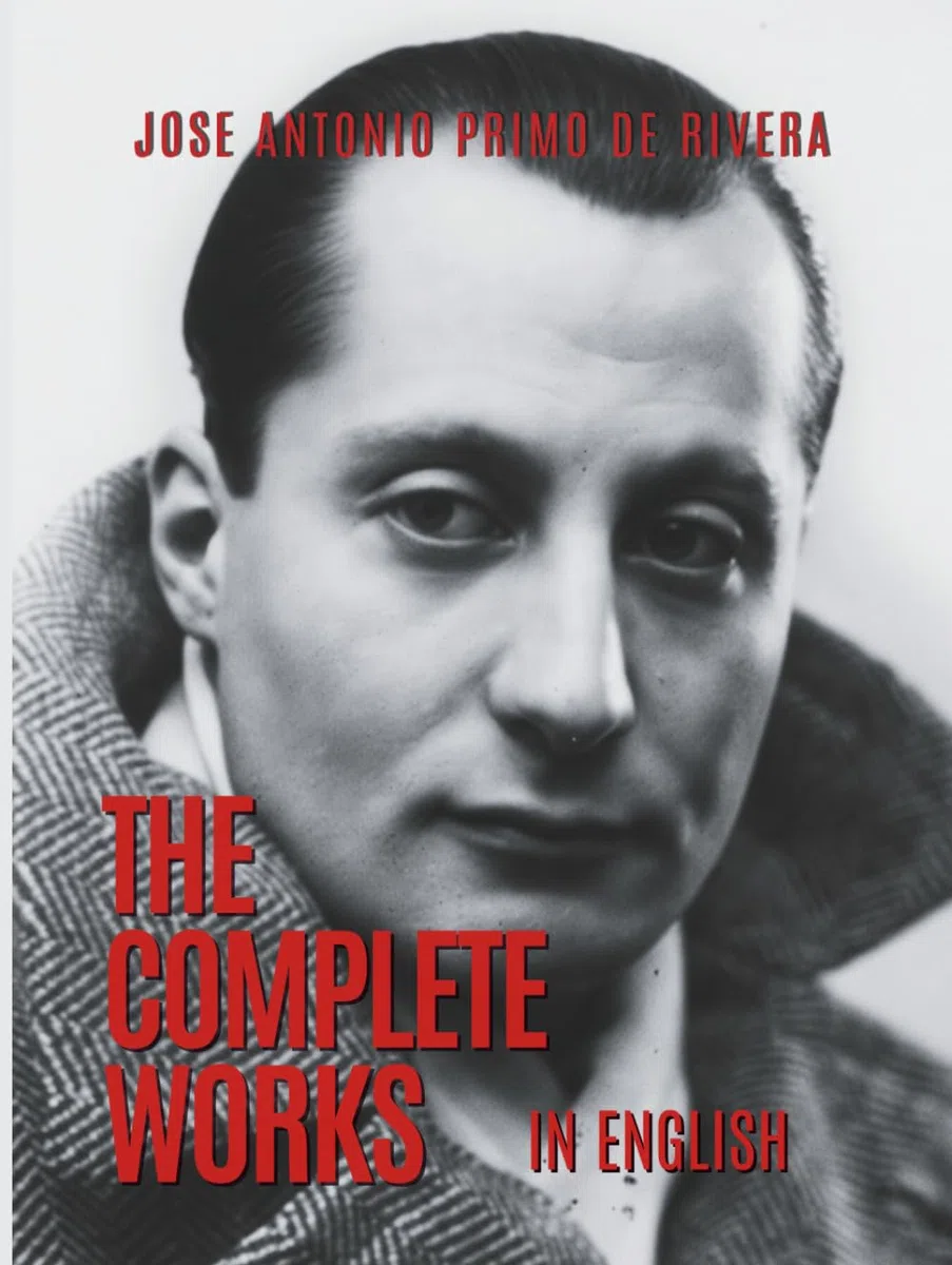 The Complete Works of Jose Antonio Primo de Rivera: Translated into English