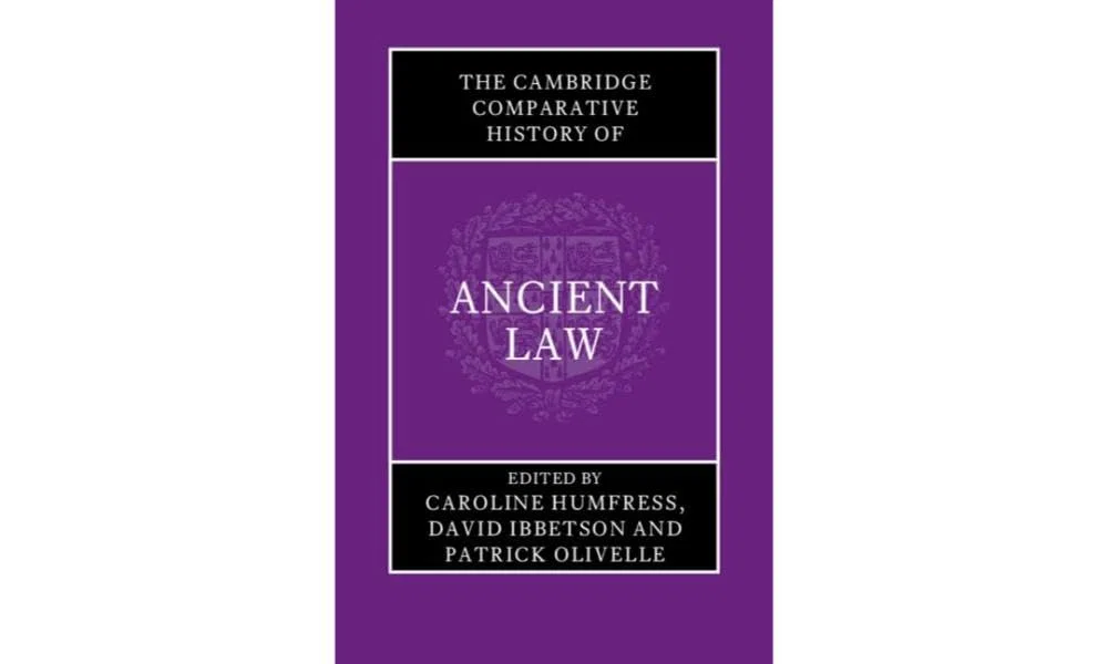 The Cambridge Comparative History of Ancient Law