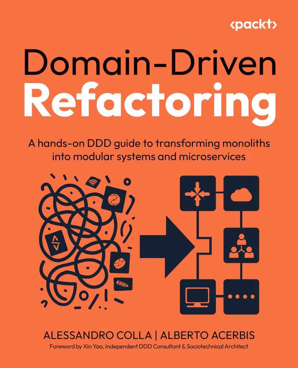 Domain-Driven Refactoring: A hands-on DDD guide to transforming monoliths into modular systems and microservices