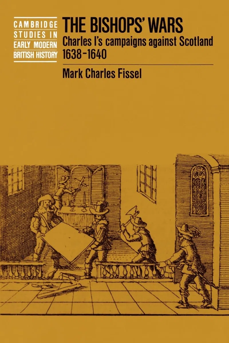 The Bishops' Wars: Charles I's Campaigns against Scotland, 1638–1640