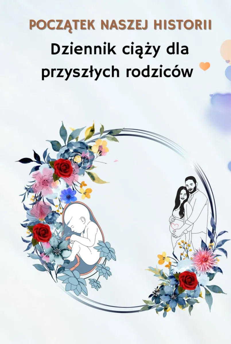 Początek naszej historii, Dziennik ciąży dla przyszłych rodziców: | Pamiętnik dla mamy, taty i dziecka
