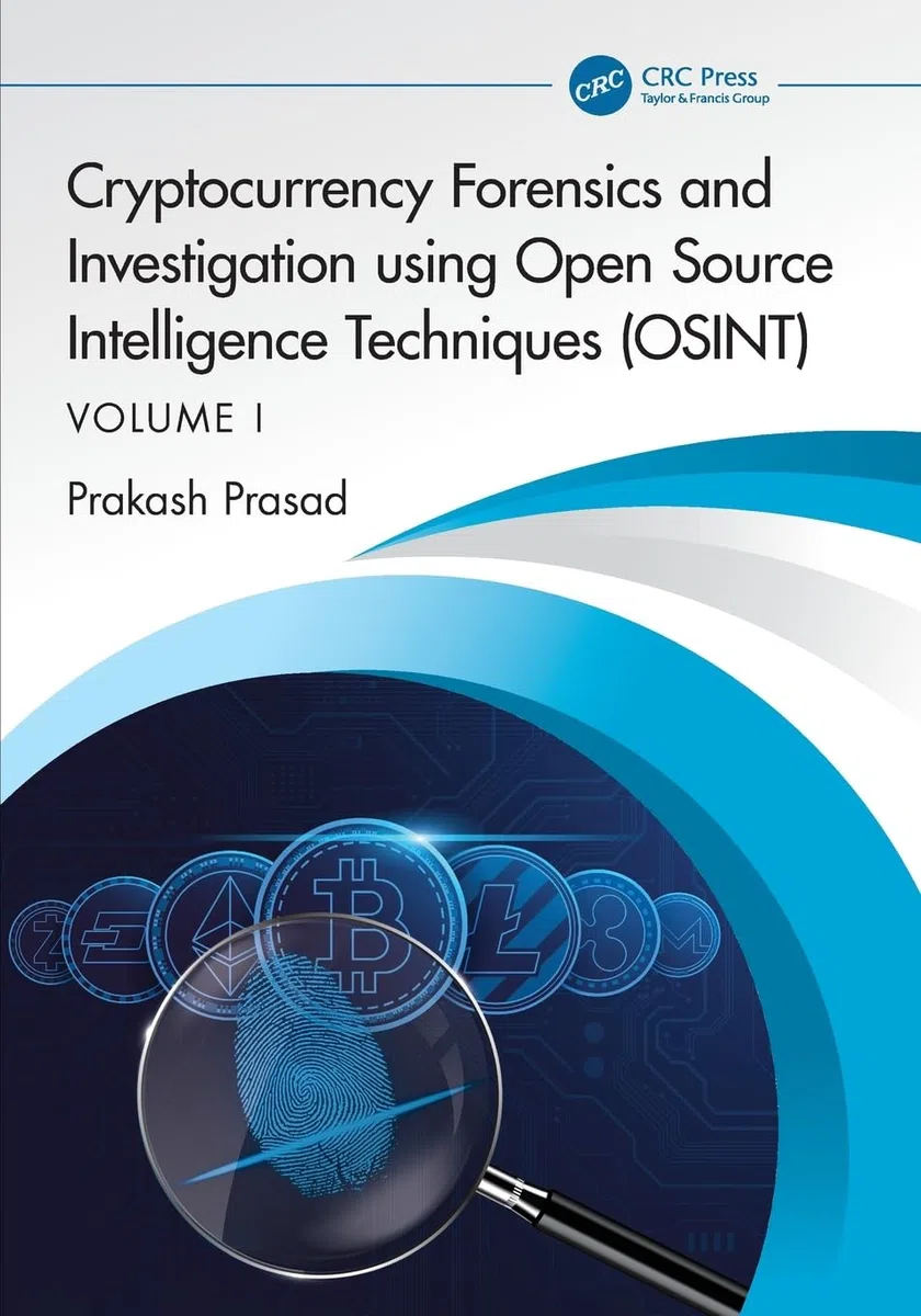 Cryptocurrency Forensics and Investigation using Open Source Intelligence Techniques (OSINT): Volume I: 1