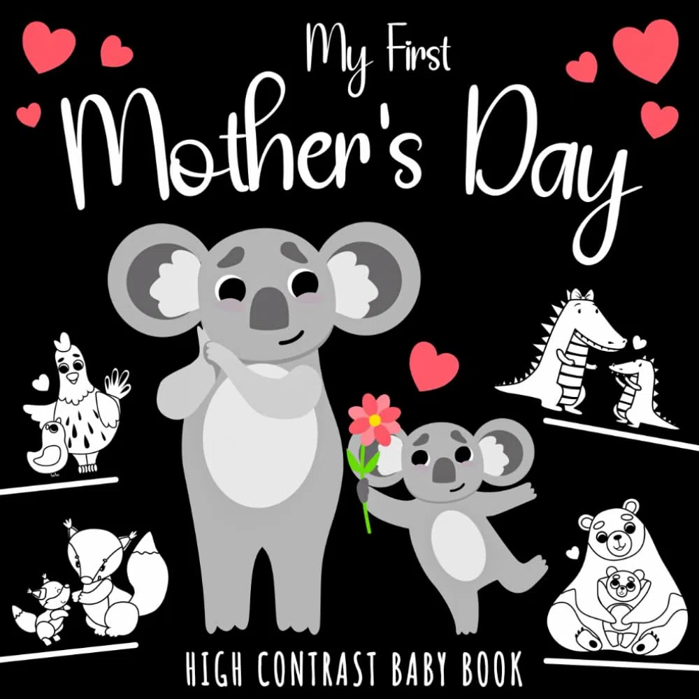 My First Mother's Day High Contrast Baby Book: Cute, Love-Themed Black and White Illustrations of Baby Animals and Their Mothers for Newborns Visual Development