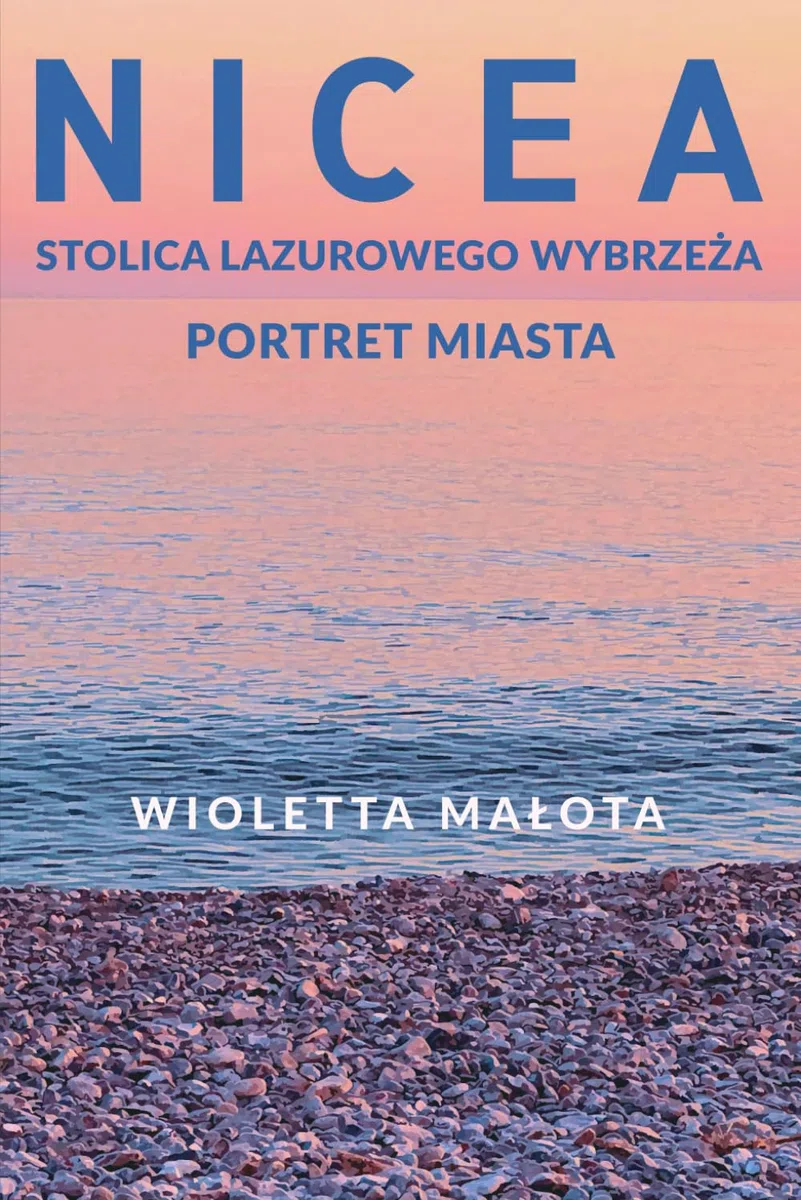 Nicea Stolica Lazurowego Wybrzeża: Portret Miasta