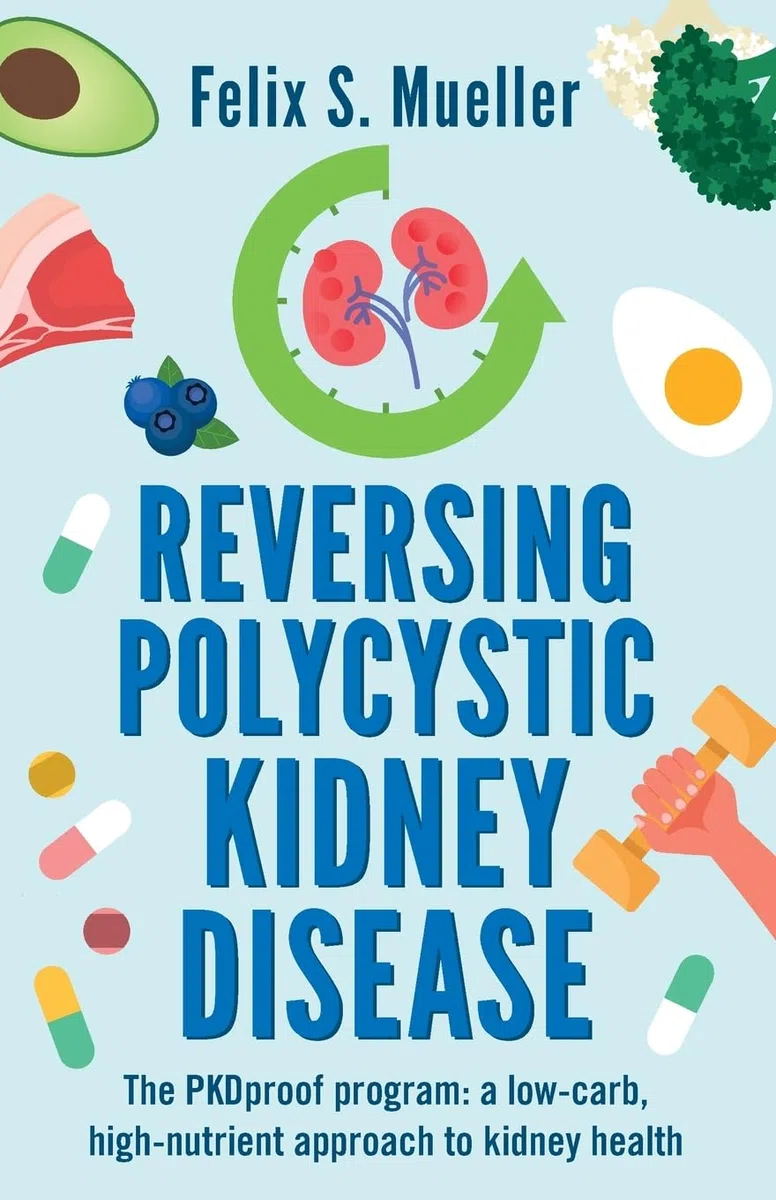 Reversing Polycystic Kidney Disease: The PKDproof program: a low-carb, high-nutrient approach to kidney health