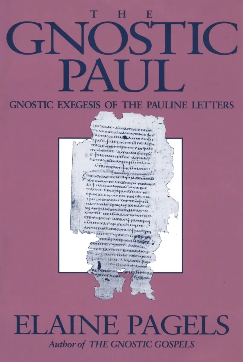 Gnostic Paul: Gnostic Exegesis of the Pauline Letters