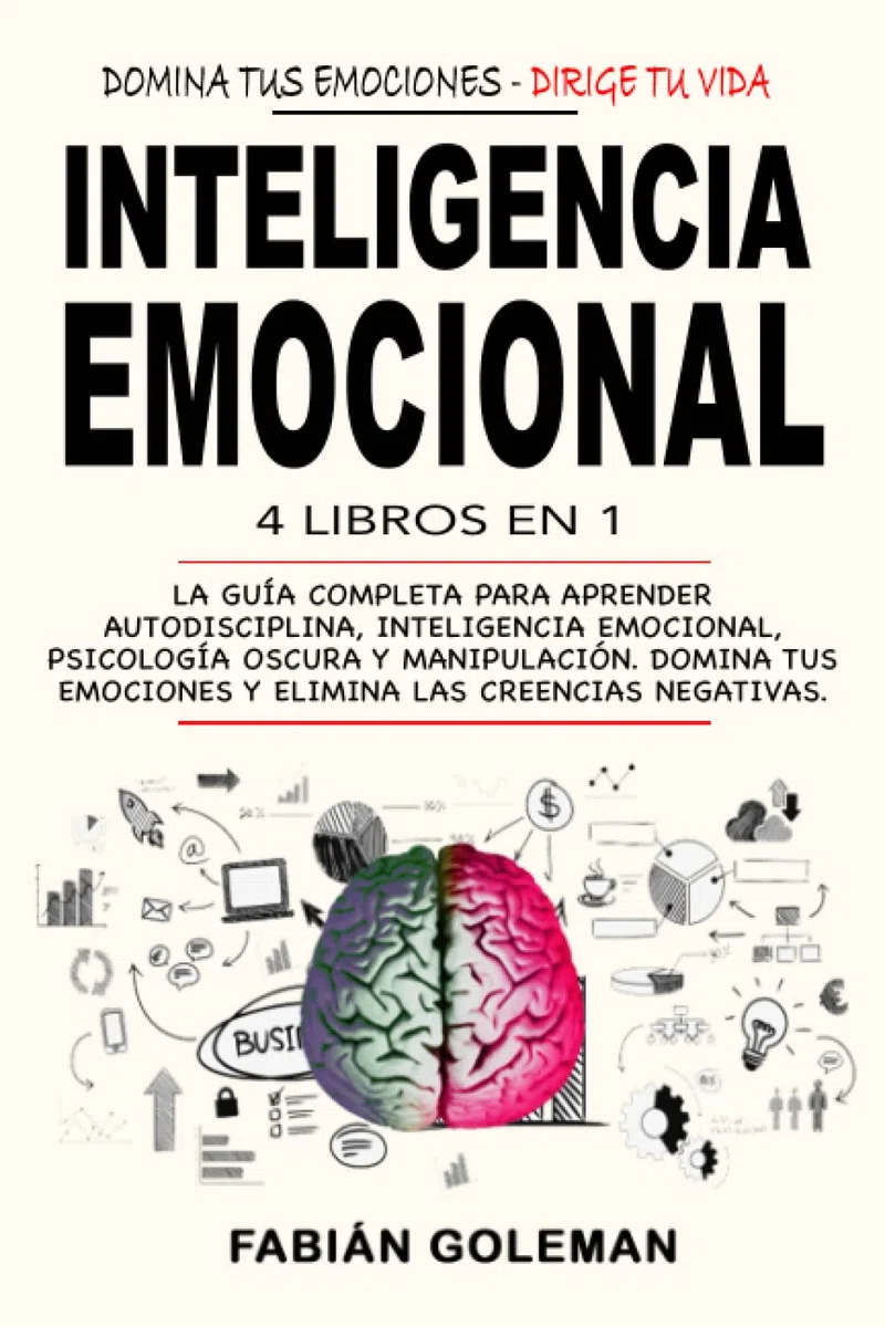 Inteligencia Emocional: 4 Libros en 1 - Guía Completa para Autodisciplina, Psicología Oscura y Manipulación