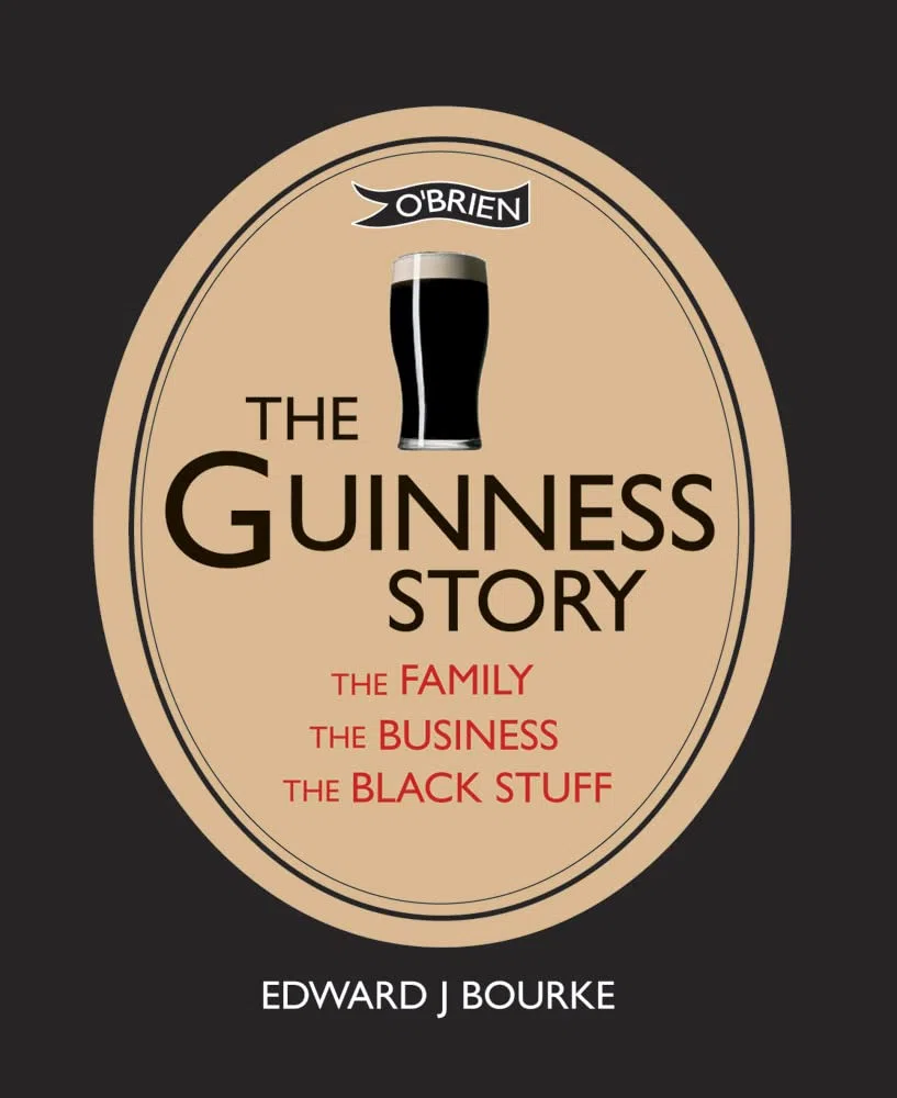 The Guinness Story: The Family, the Business and the Black Stuff
