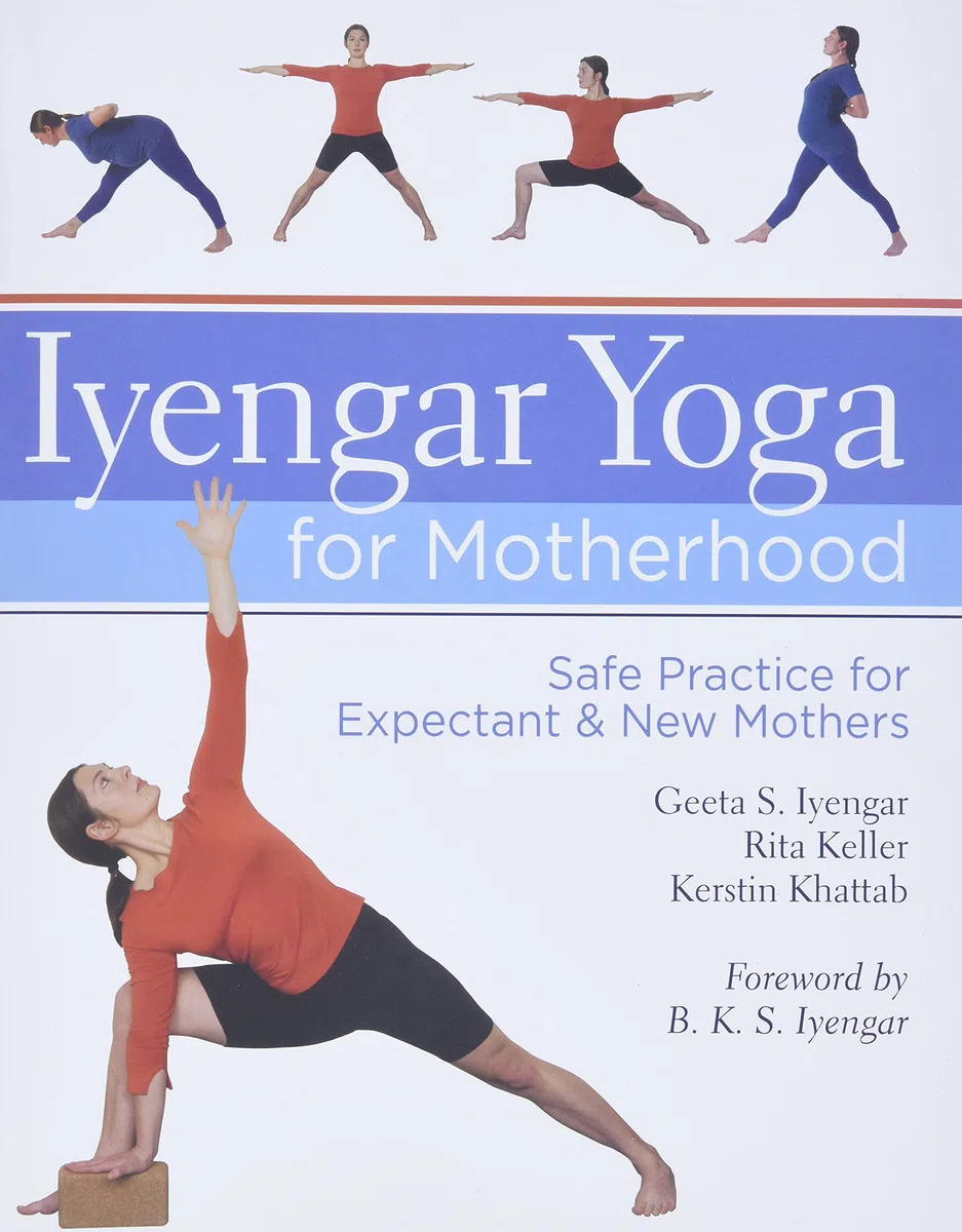 Iyengar Yoga for Motherhood: Safe Practice for Expectant & New Mothers