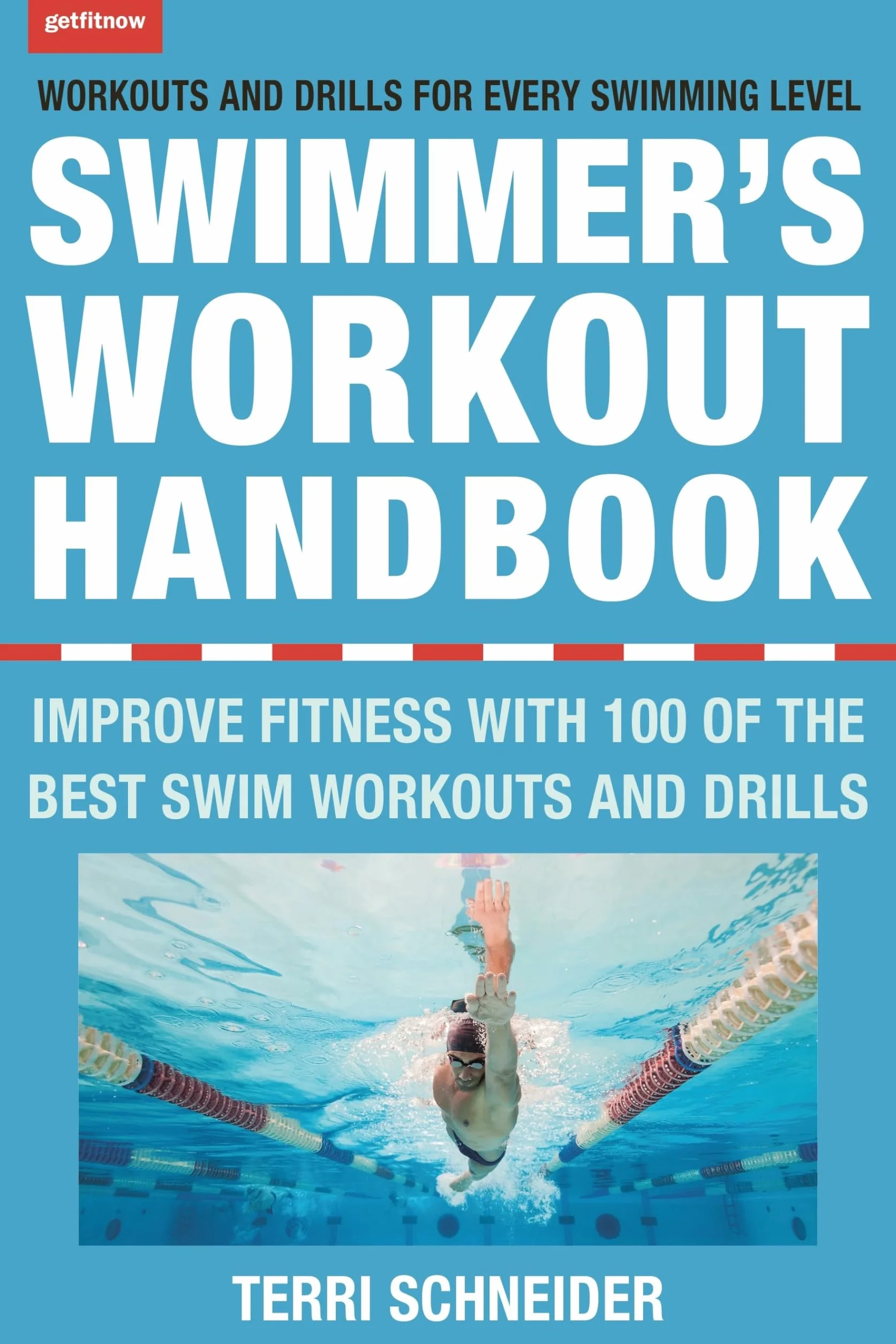 The Swimmer's Workout Handbook: Improve Fitness with 100 Swim Workouts and Drills
