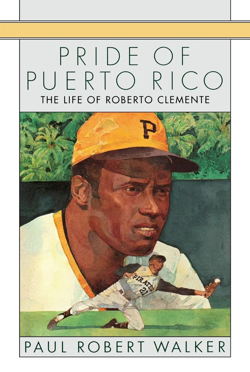 Pride of Puerto Rico: The Life of Roberto Clemente