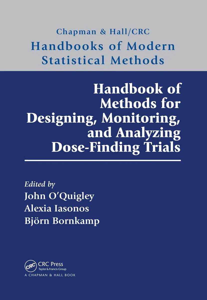 Handbook of Methods for Designing, Monitoring, and Analyzing Dose-Finding Trials: Handbooks of Modern Statistical Methods