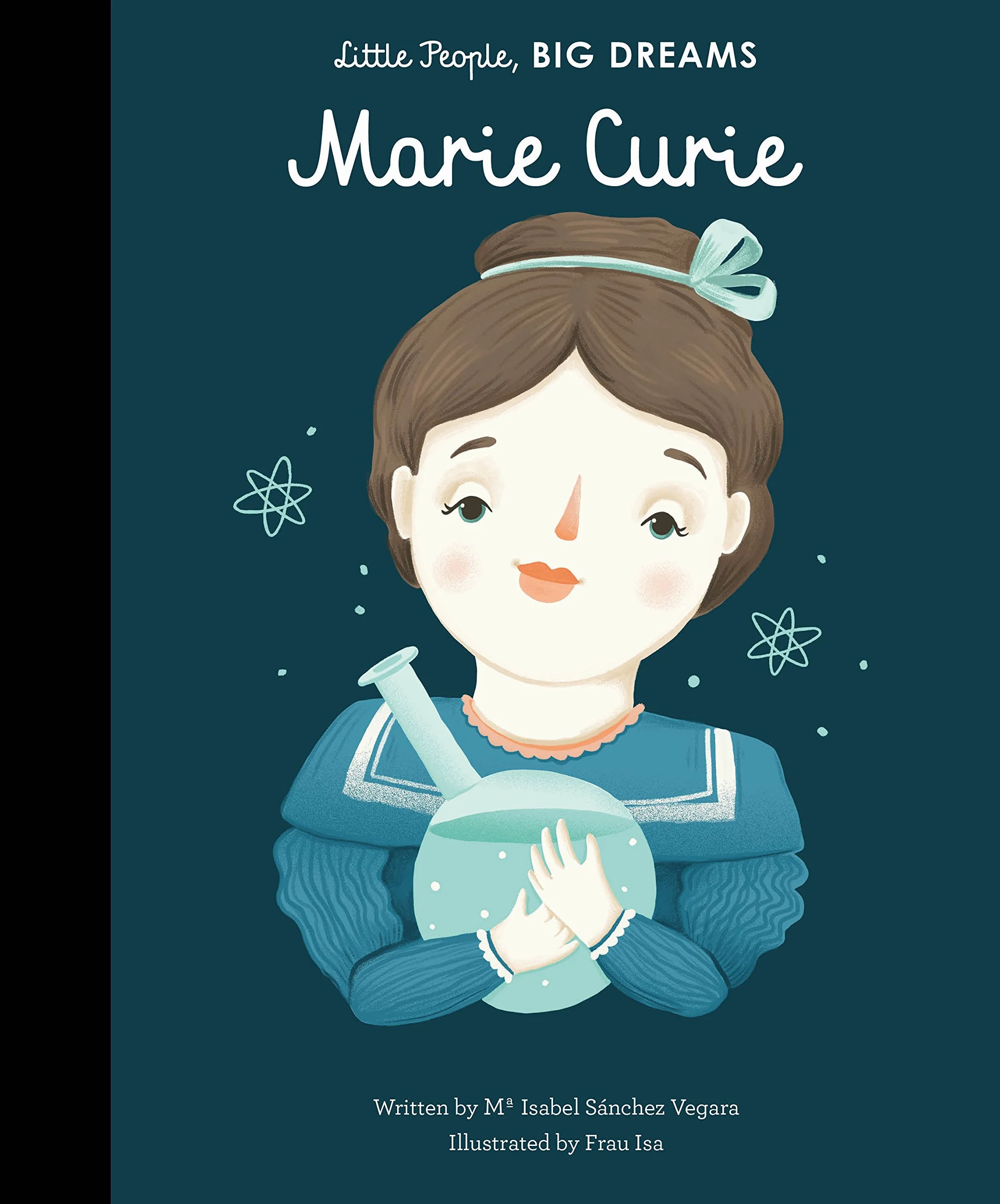 Little People, Big Dreams: Marie Curie: 6