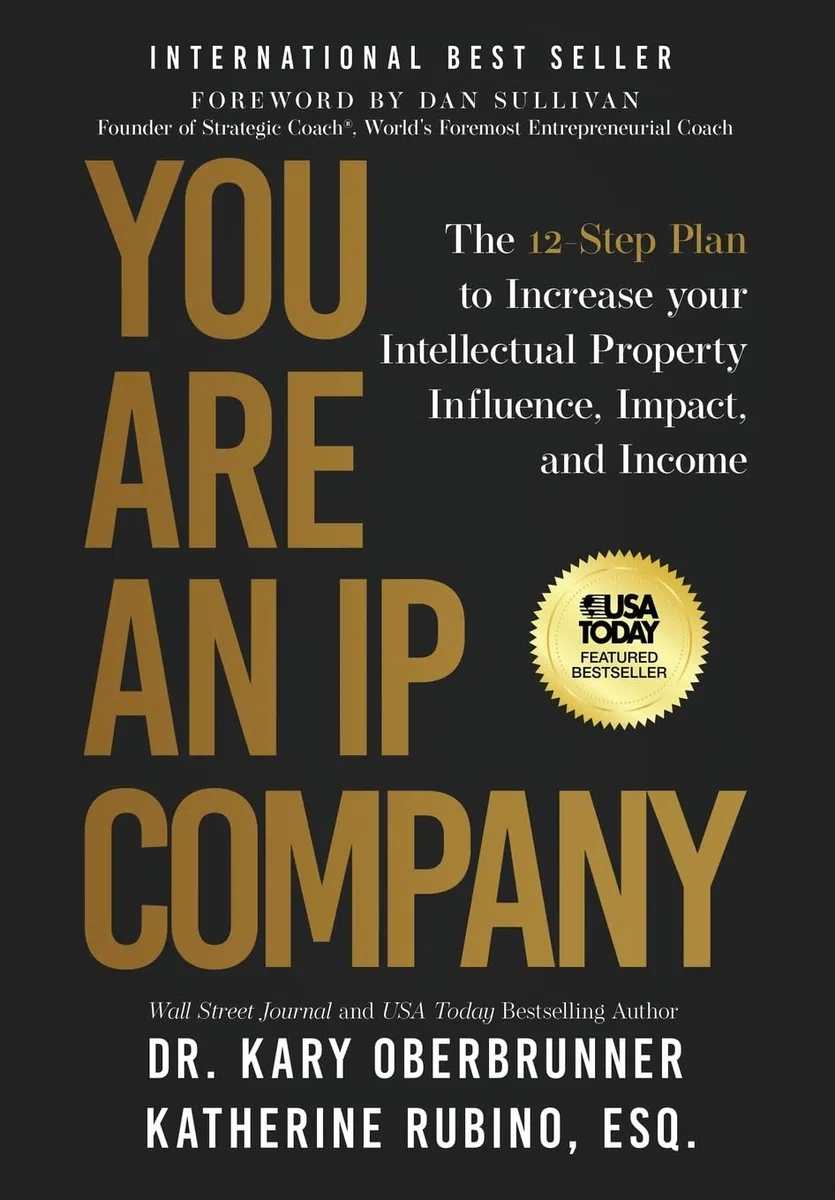You Are an IP Company: The 12-Step Plan to Increase Your Intellectual Property Influence, Impact, and Income
