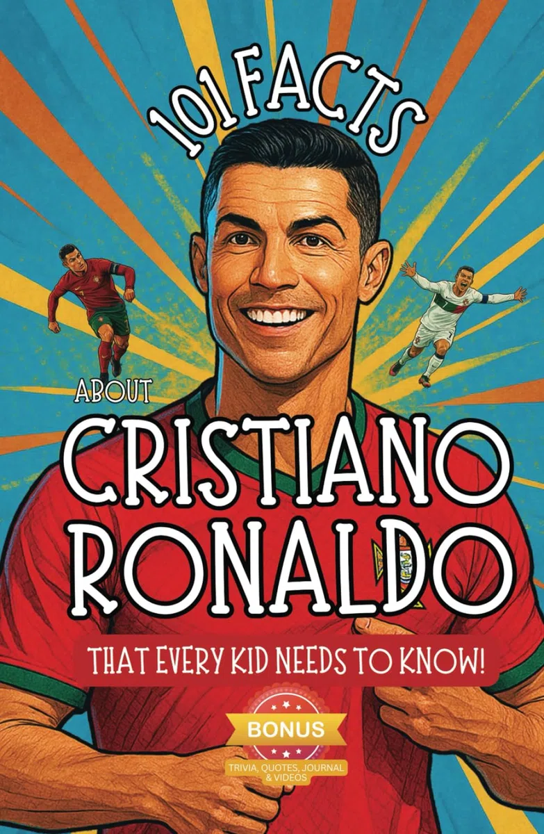 101 Facts About Cristiano Ronaldo That Every Kid Needs to Know! Discover Fun Facts and Amazing Adventures of The World's Favorite Soccer Star: With ... Perfect Kids Book Gift for Young Ronaldo fans