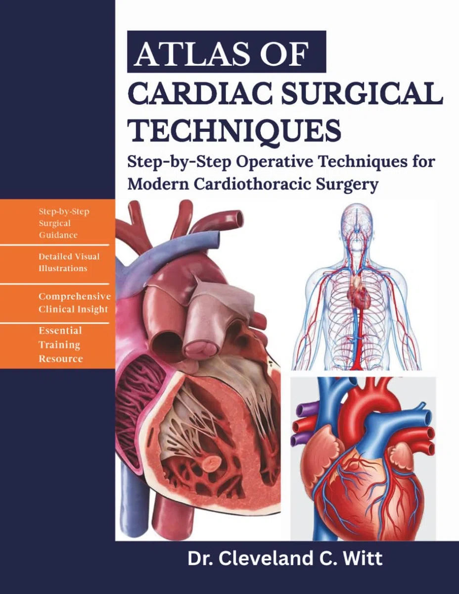 ATLAS OF CARDIAC SURGICAL TECHNIQUES: Step-by-step Operative Techniques for Modern Cardiothoracic Surgery