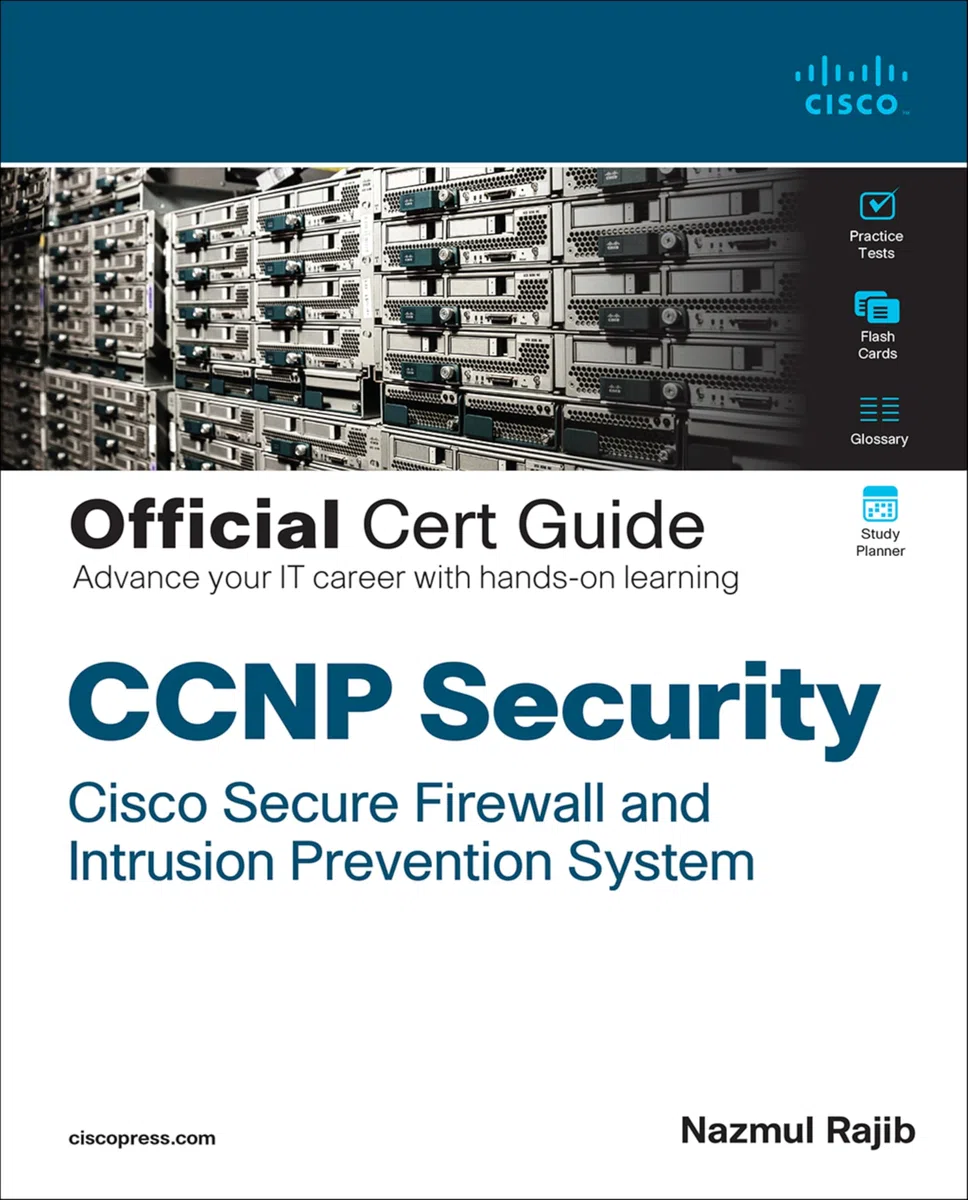 CCNP Security Cisco Secure Firewall and Intrusion Prevention System Official Cert Guide: Securing Networks With Cisco Firepower