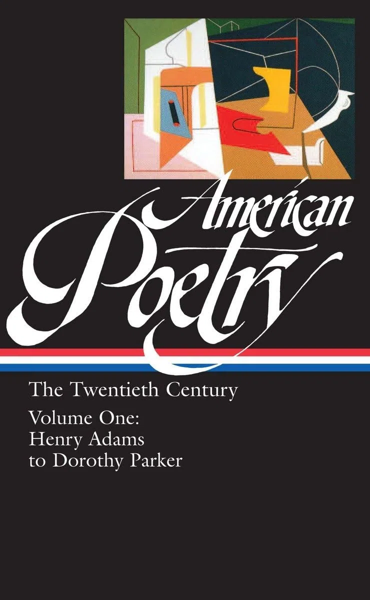 American Poetry: The Twentieth Century Vol. 1 (LOA #115): Henry Adams to Dorothy Parker: 4