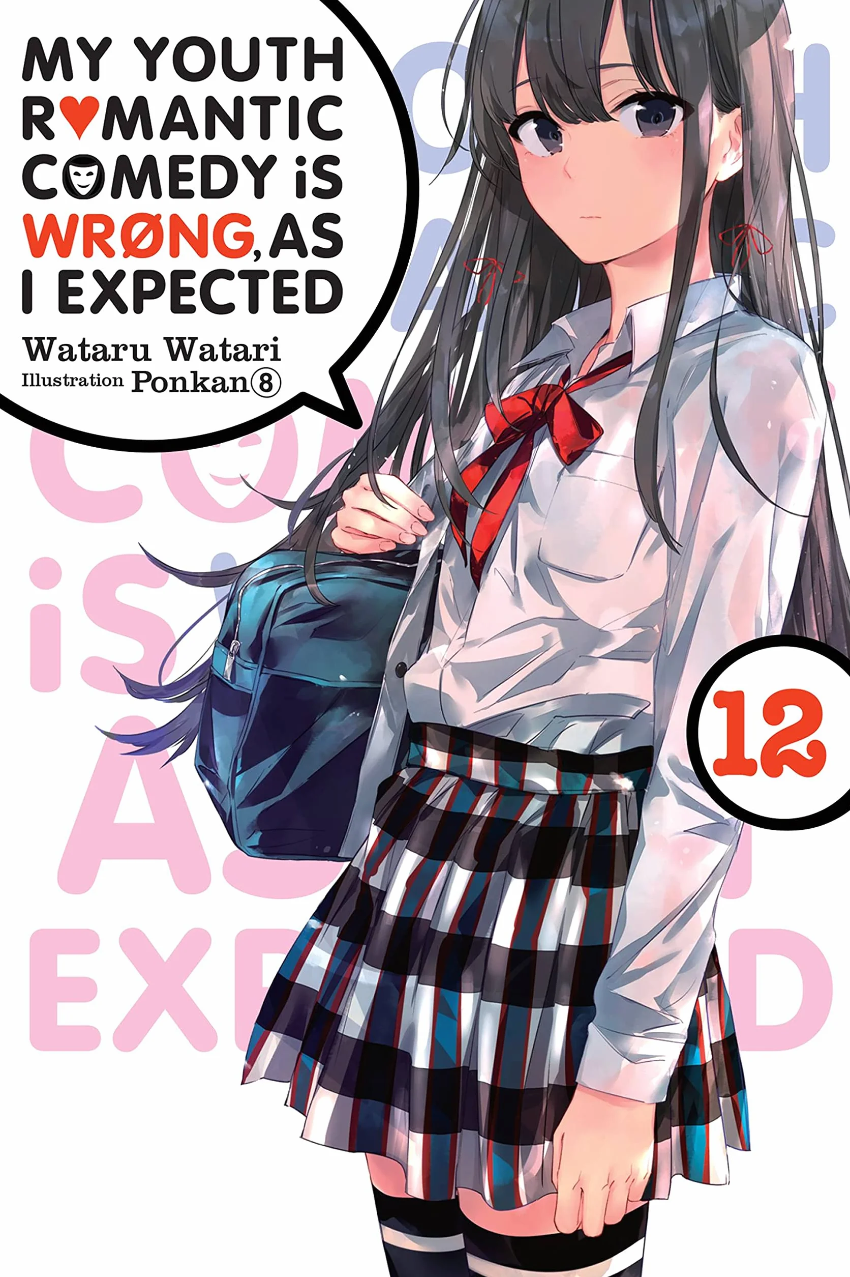 My Youth Romantic Comedy Is Wrong, as I Expected, Vol. 12 (Light Novel): Volume 12