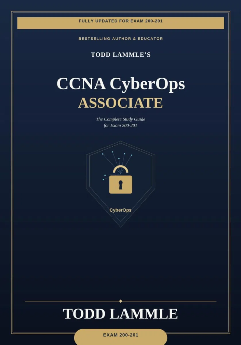 Todd Lammle's CCNA CyberOps Study Guide: Cisco Exam 200-201 Updated 2026
