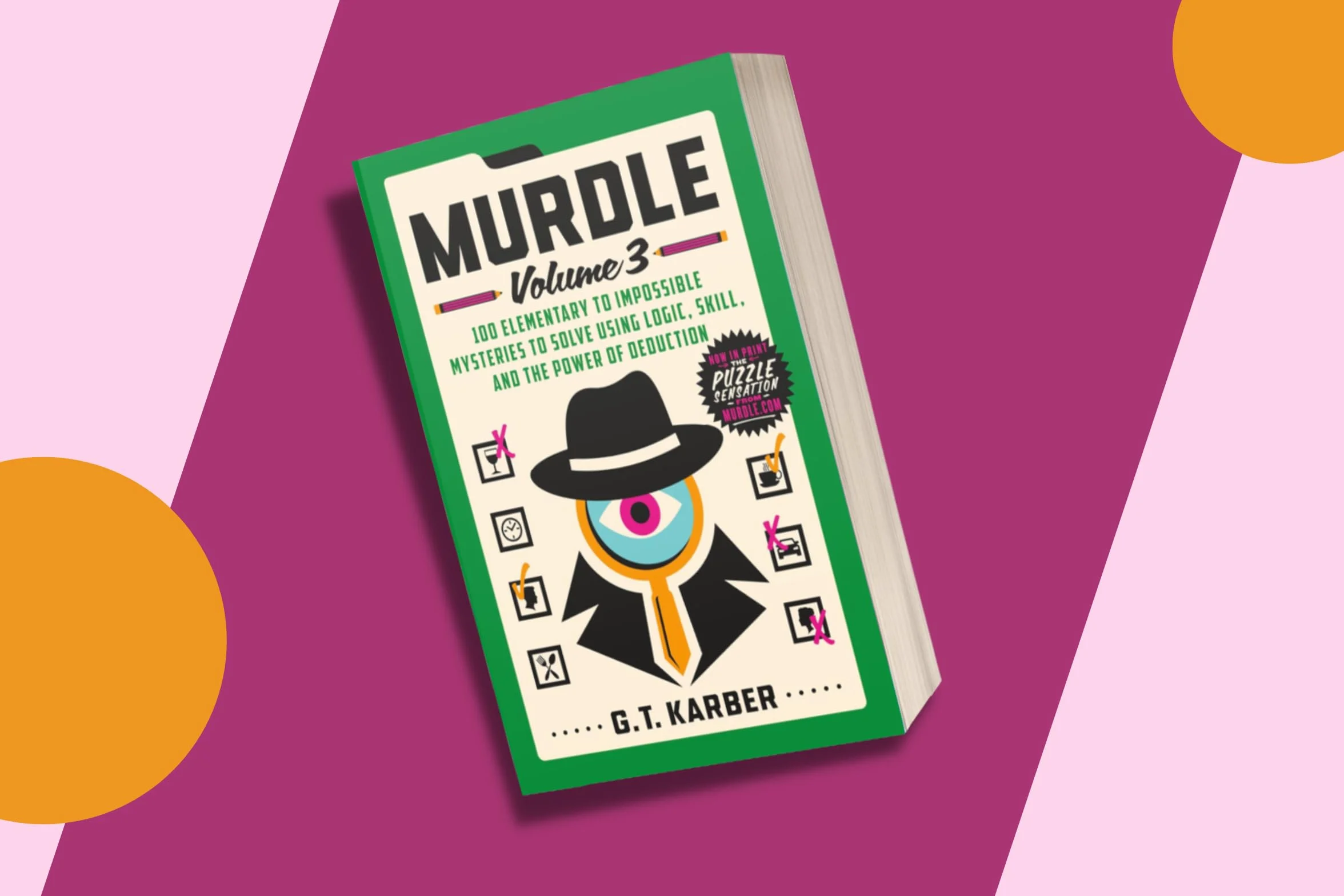 Murdle: Volume 3: 100 Elementary to Impossible Mysteries to Solve Using Logic, Skill, and the Power of Deduction