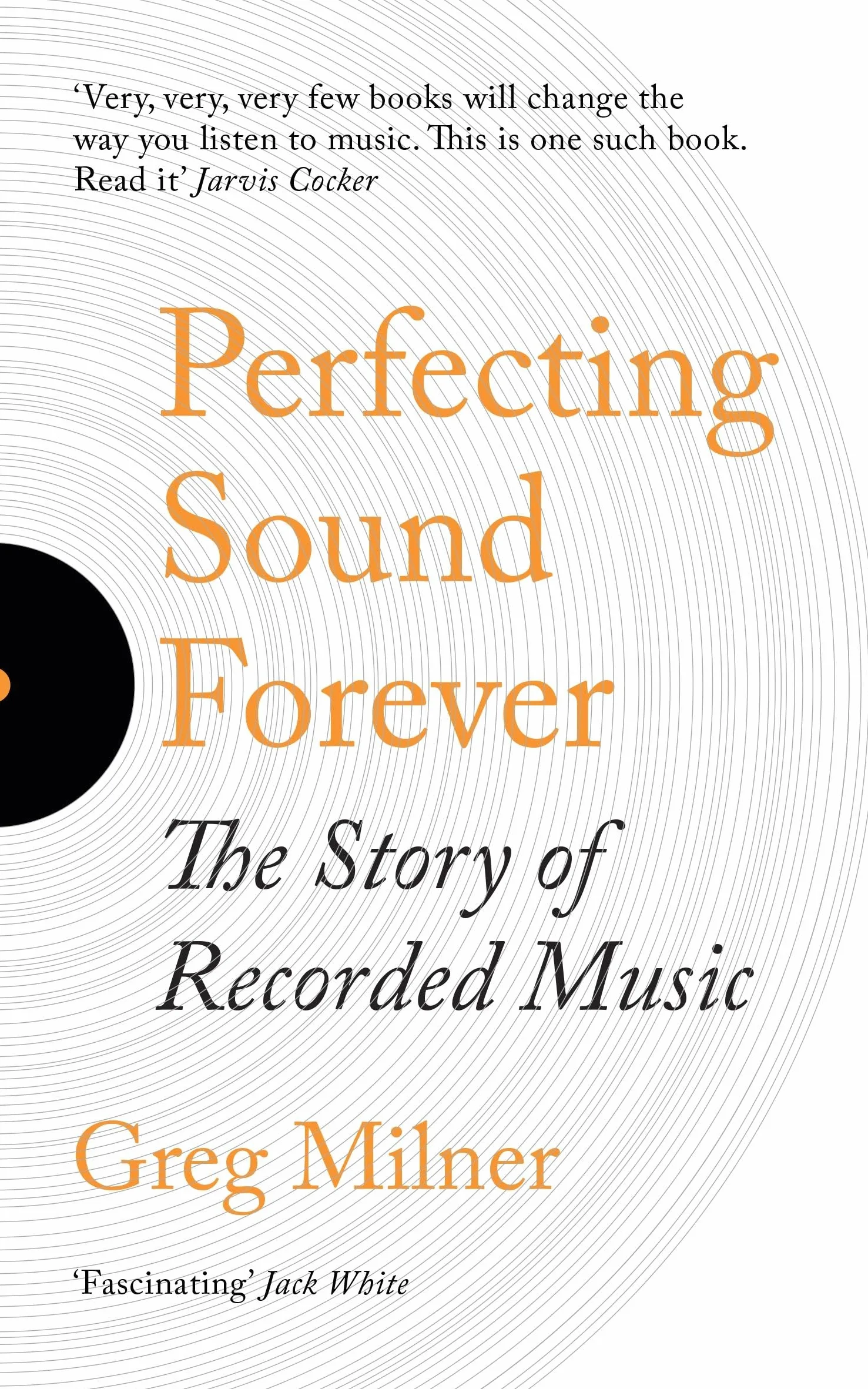 Perfecting Sound Forever: The Story Of Recorded Music