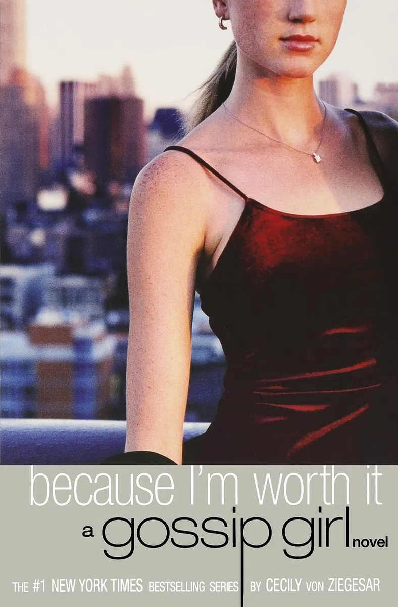 Because I'm Worth It: A Gossip Girl Novel: 4