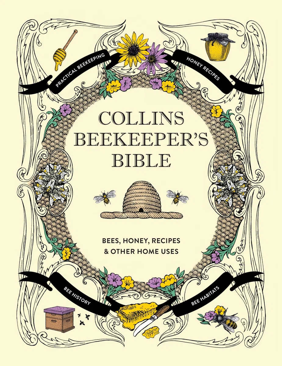 Collins Beekeeper’s Bible: Bees, honey, recipes and other home uses