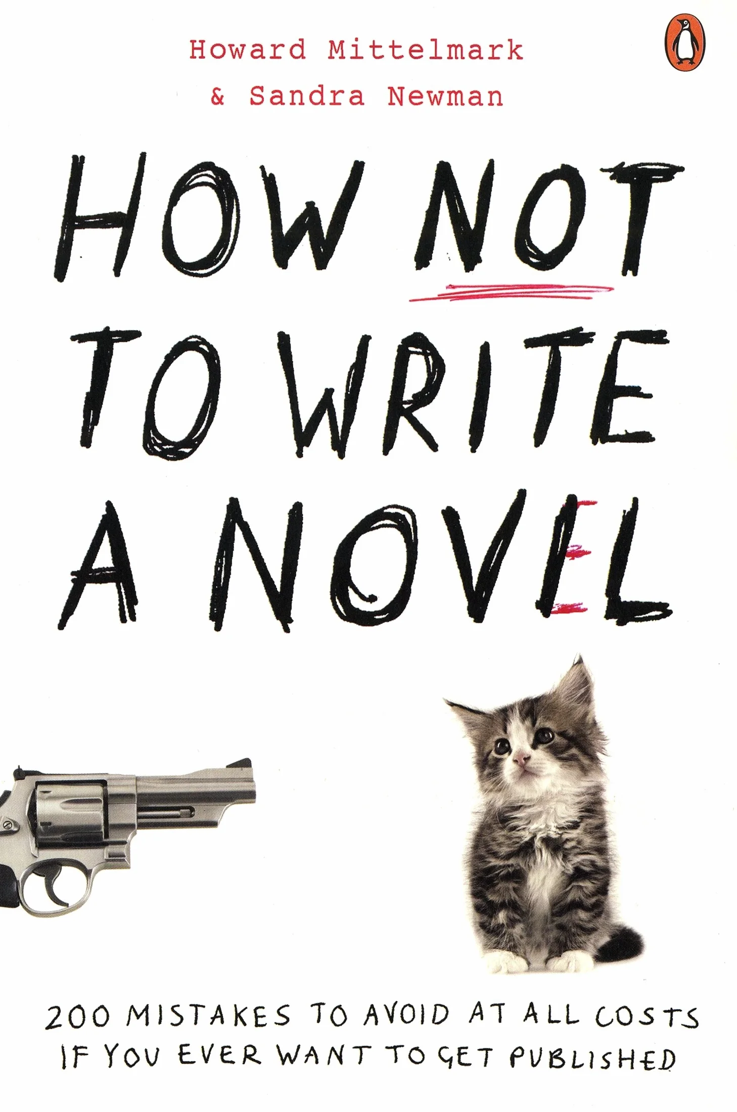 How NOT to Write a Novel: 200 Mistakes to avoid at All Costs if You Ever Want to Get Published