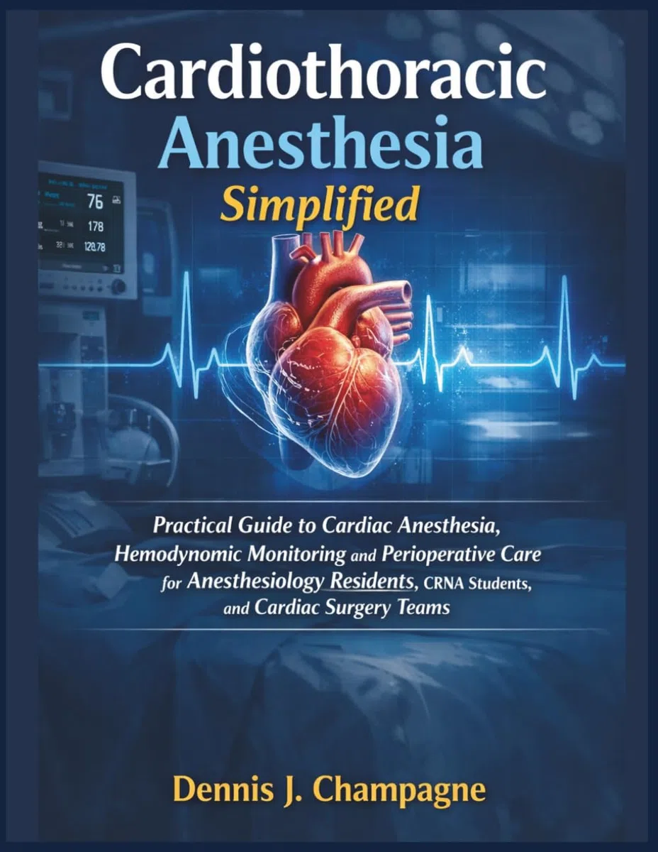 Cardiothoracic Anesthesia Simplified: Practical Guide to Cardiac Anesthesia, Hemodynamic Monitoring & Perioperative Care