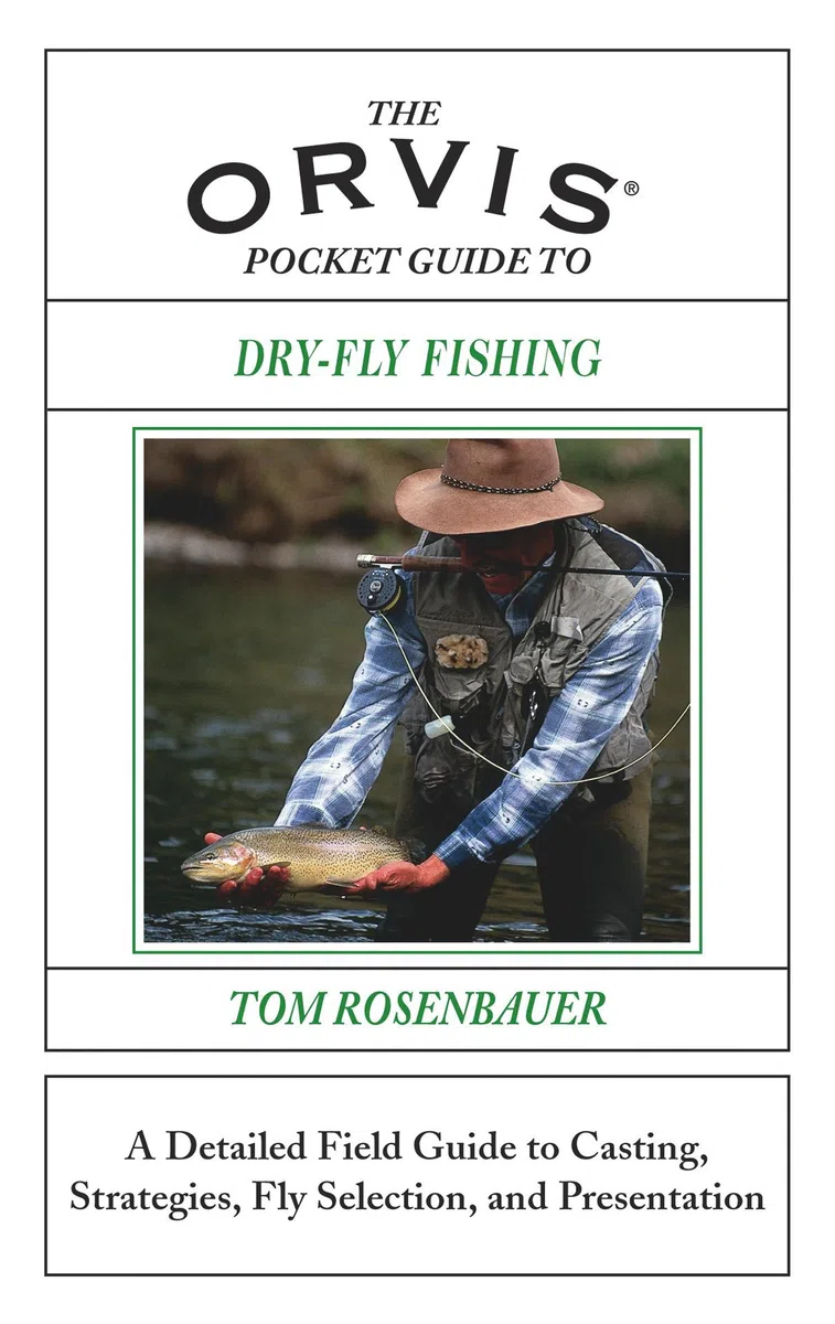 The Orvis Pocket Guide to Dry-Fly Fishing: A Detailed Field Guide to Casting, Strategies, Fly Selection and Presentation