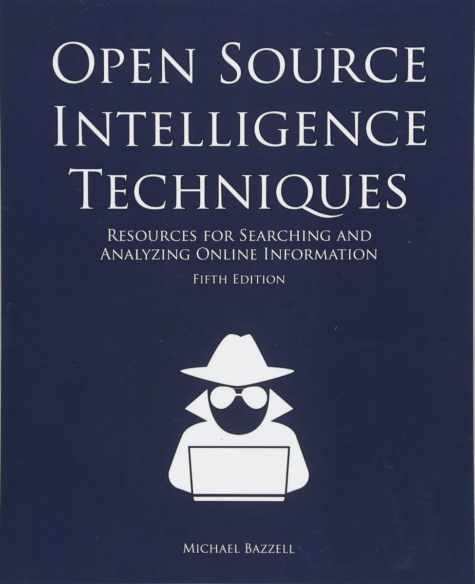 Open Source Intelligence Techniques: Resources for Searching and Analyzing Online Information