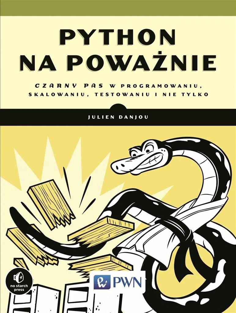 Python na poważnie: Czarny pas w programowaniu, skalowaniu, testowaniu i nie tylko