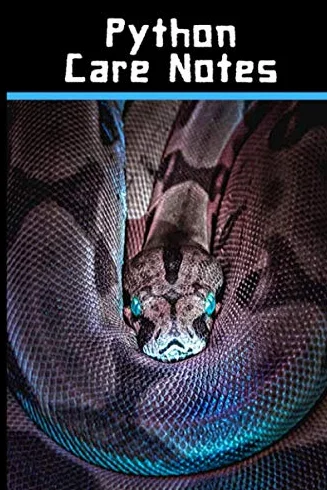 Python Care Notes: Customized Easy to Use, Daily Pet Snake Accessories Care Log Book to Look After All Your Pet Snake's Needs. Great For Recording ... Tank Temperature, and Equipment Maintenance.