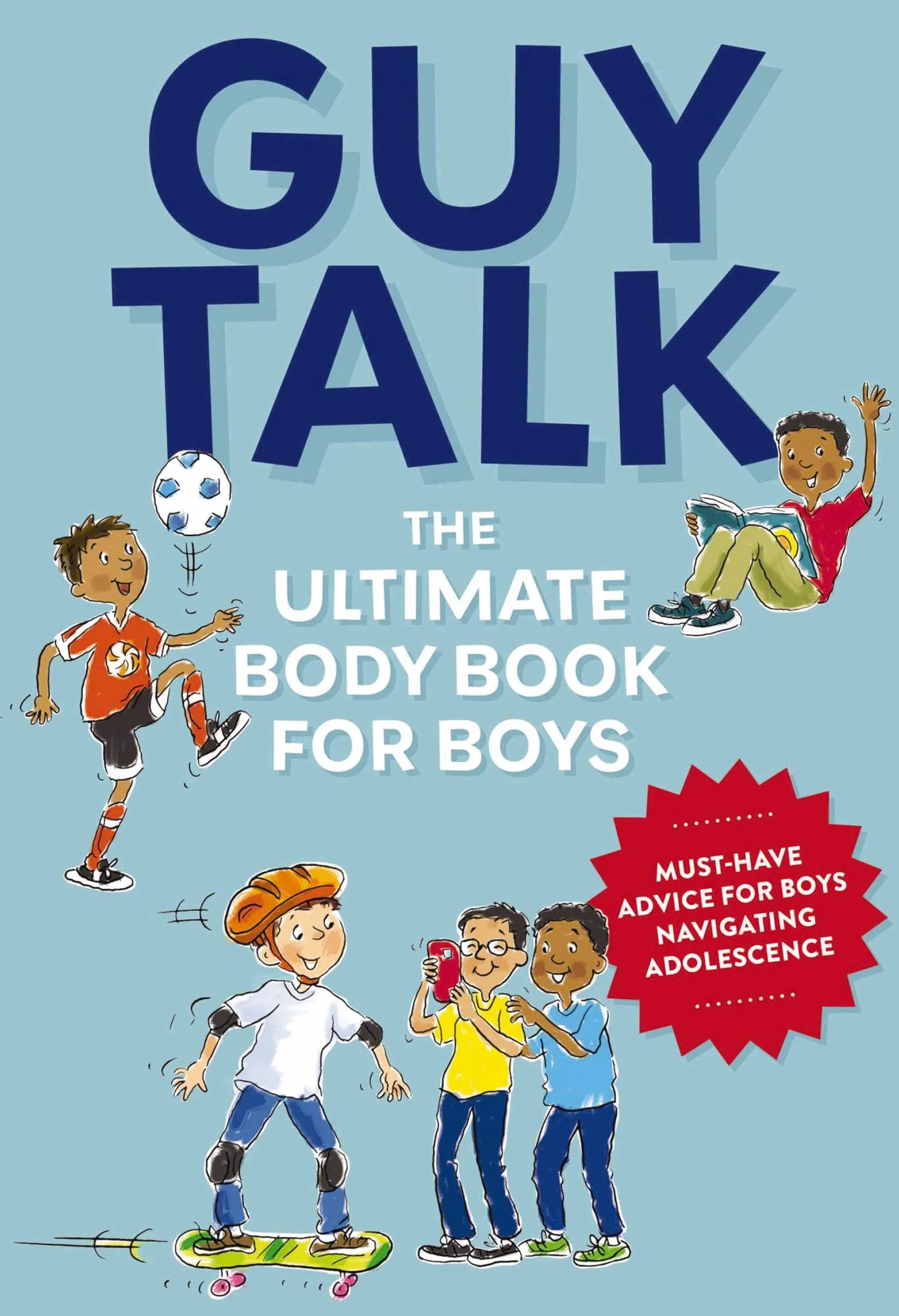 Guy Talk: The Ultimate Boy's Body Book with Stuff Guys Need to Know While Growing Up Great!