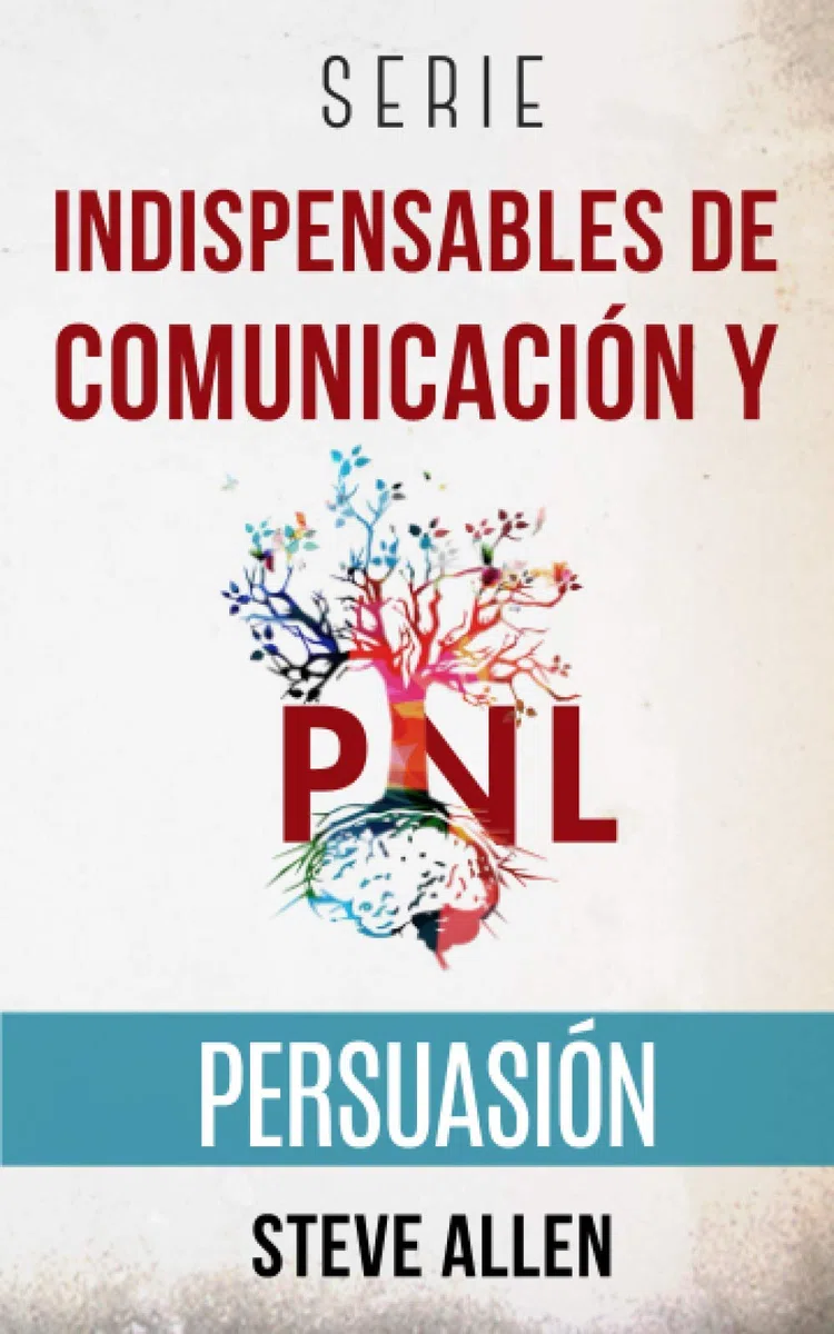 Serie Indispensables de comunicación y persuasión: Serie de 3 títulos: Persuasión e influencia, Técnicas prohibidas de persuasión y Tácticas de conversación