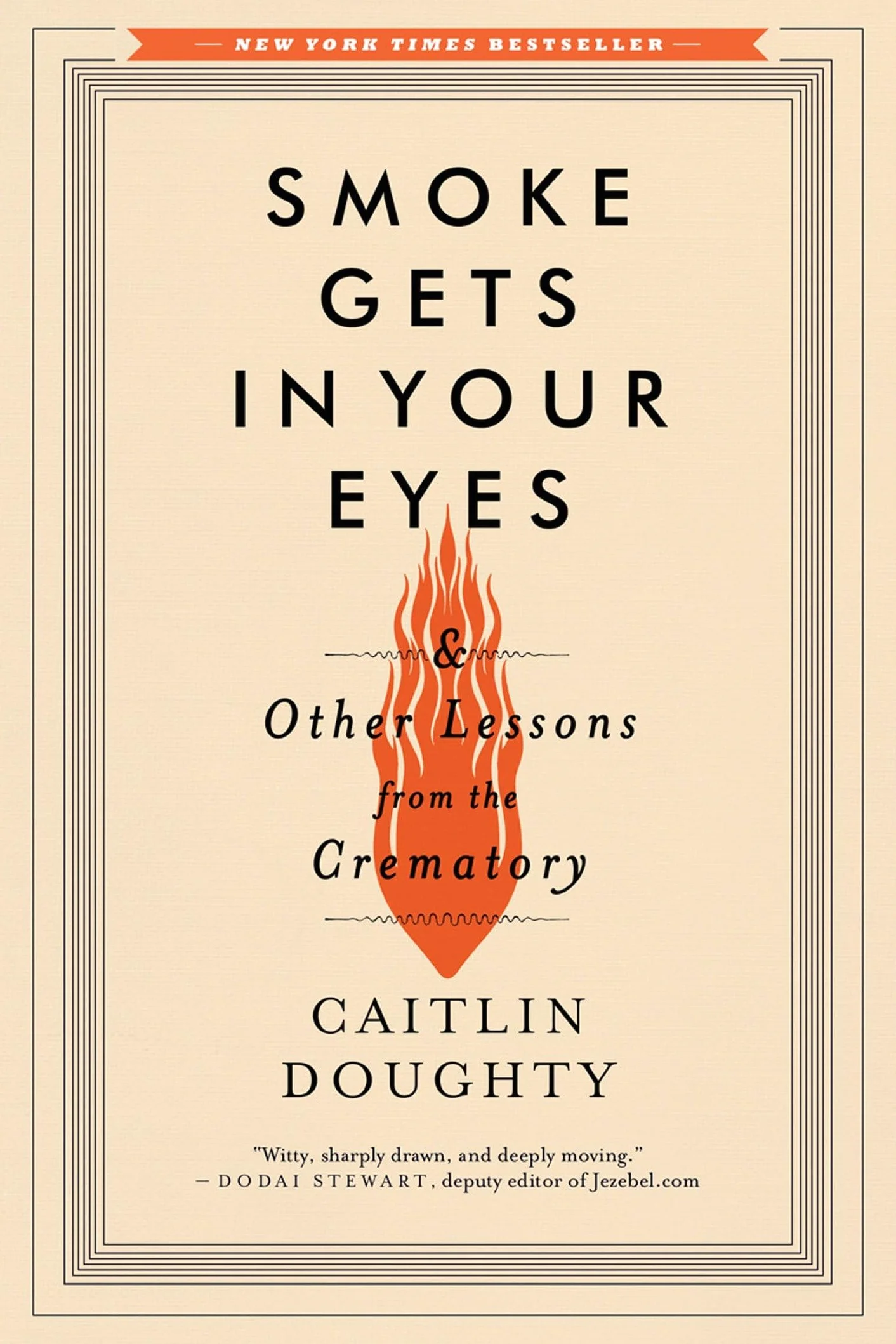 Smoke Gets in Your Eyes: And Other Lessons from the Crematory