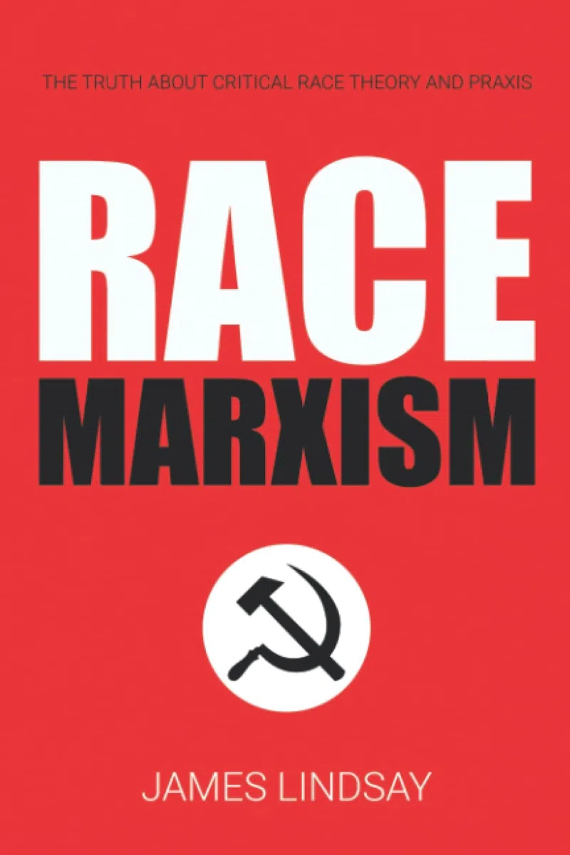 Race Marxism: The Truth About Critical Race Theory and Praxis
