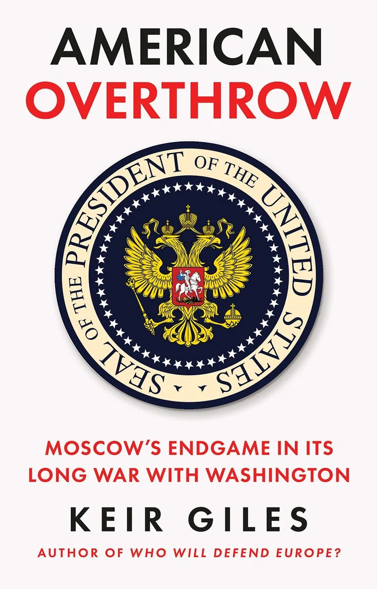 American Overthrow: Moscow’s Endgame in its Long War with Washington